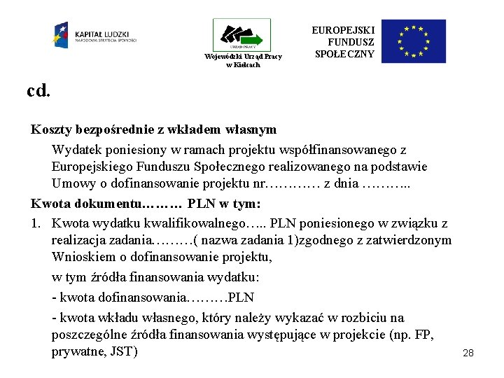 Wojewódzki Urząd Pracy w Kielcach EUROPEJSKI FUNDUSZ SPOŁECZNY cd. Koszty bezpośrednie z wkładem własnym