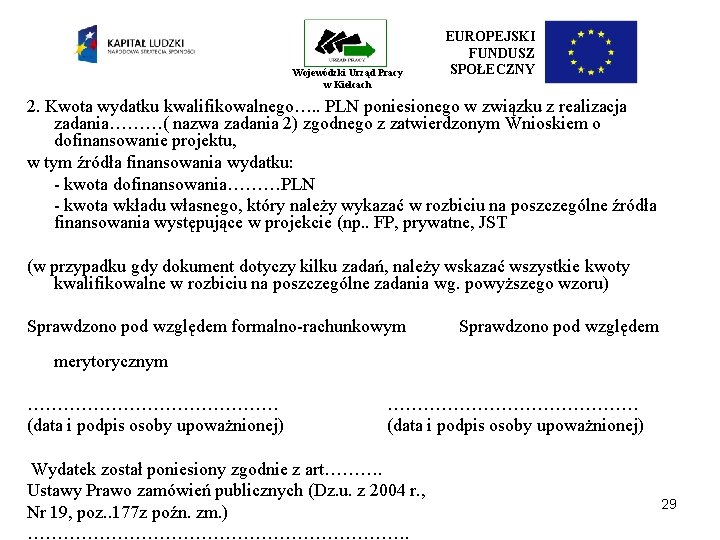 Wojewódzki Urząd Pracy w Kielcach EUROPEJSKI FUNDUSZ SPOŁECZNY 2. Kwota wydatku kwalifikowalnego…. . PLN