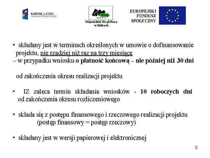 Wojewódzki Urząd Pracy w Kielcach EUROPEJSKI FUNDUSZ SPOŁECZNY • składany jest w terminach określonych Wojewódzki Urząd Pracy w Kielcach EUROPEJSKI FUNDUSZ SPOŁECZNY • składany jest w terminach określonych
