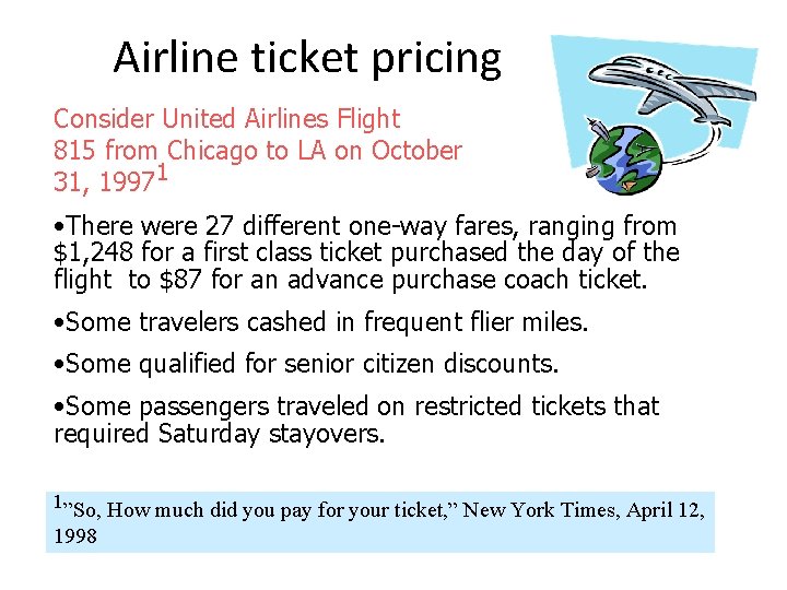 Airline ticket pricing Consider United Airlines Flight 815 from Chicago to LA on October