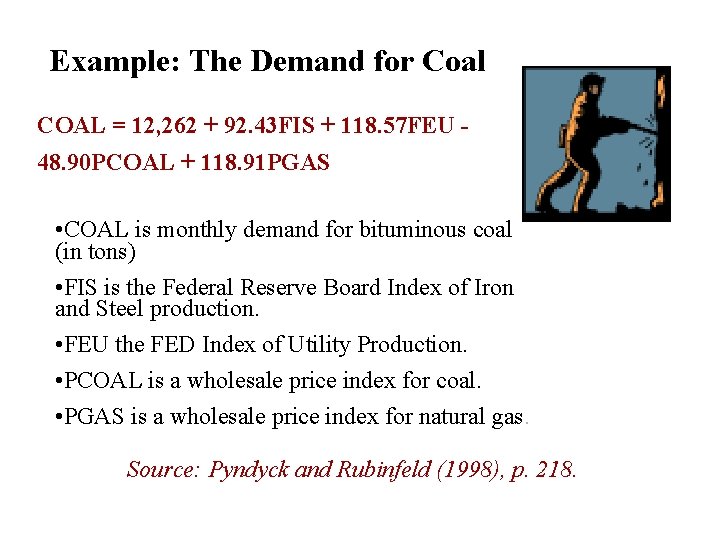 Example: The Demand for Coal COAL = 12, 262 + 92. 43 FIS +