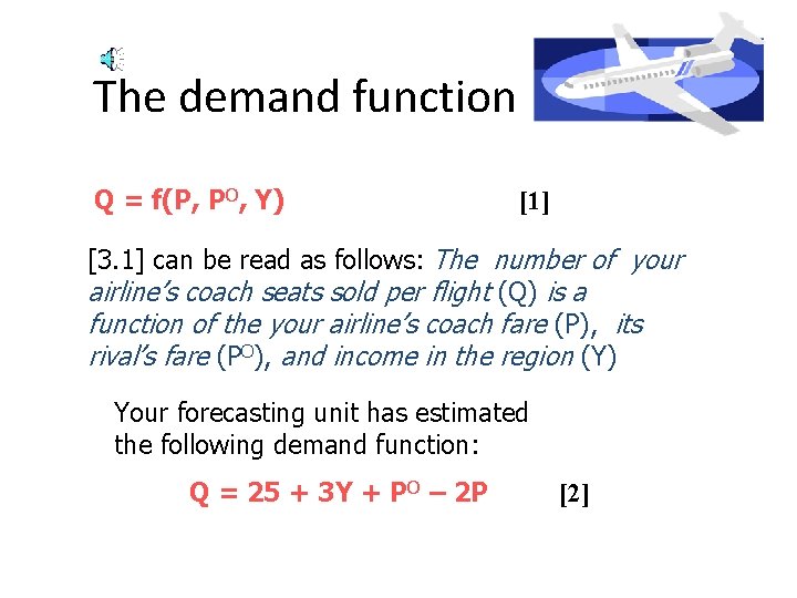 The demand function Q = f(P, PO, Y) [1] [3. 1] can be read