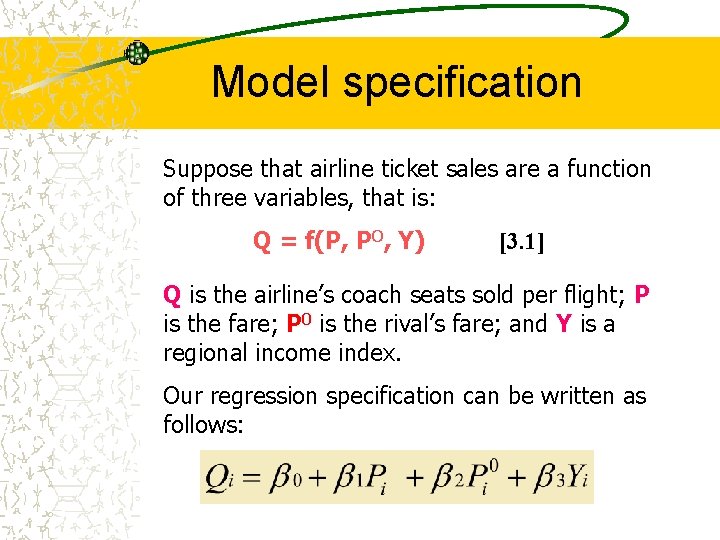 Model specification Suppose that airline ticket sales are a function of three variables, that
