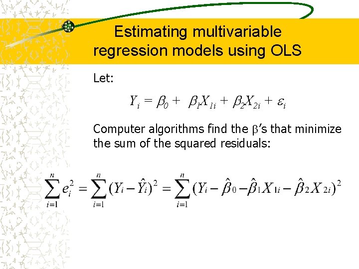Estimating multivariable regression models using OLS Let: Yi = 0 + 1 X 1