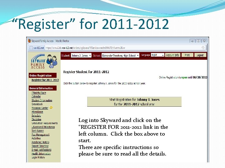 “Register” for 2011 -2012 Log into Skyward and click on the “REGISTER FOR 2011