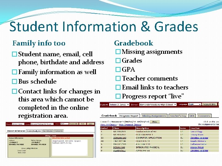 Student Information & Grades Family info too �Student name, email, cell phone, birthdate and