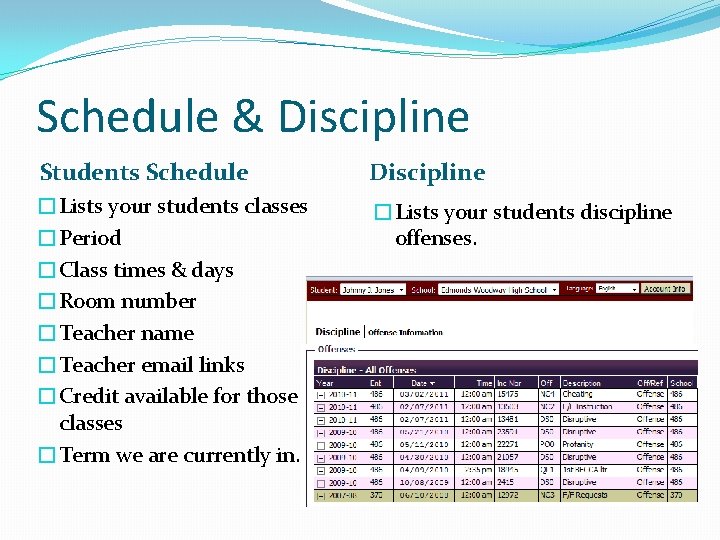 Schedule & Discipline Students Schedule Discipline �Lists your students classes �Period �Class times &