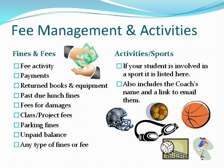 Fee Management & Activities Fines & Fees Activities/Sports �Fee activity �Payments �Returned books &