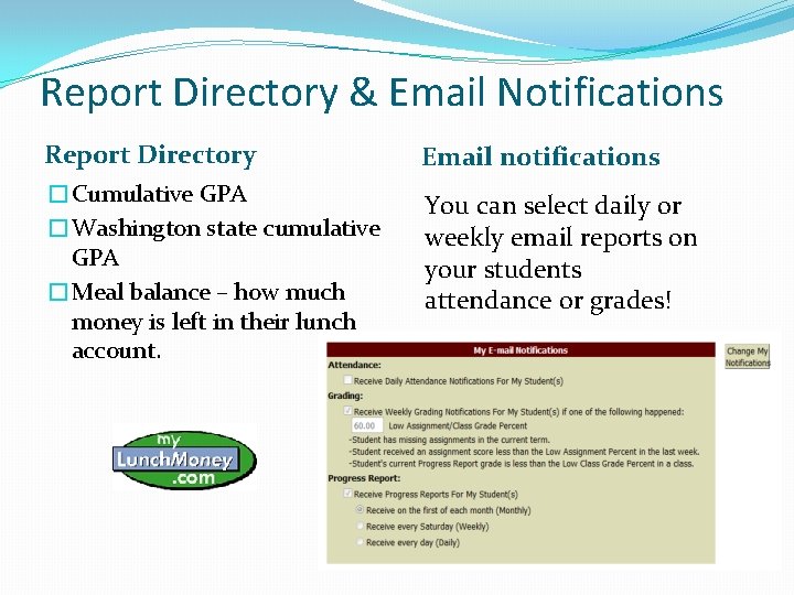 Report Directory & Email Notifications Report Directory Email notifications �Cumulative GPA �Washington state cumulative