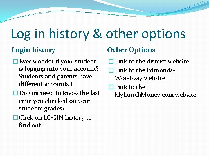 Log in history & other options Login history Other Options �Ever wonder if your