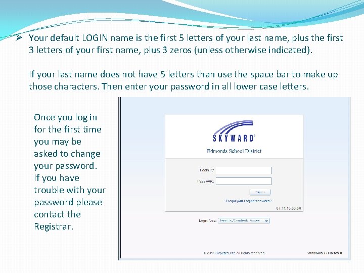 Ø Your default LOGIN name is the first 5 letters of your last name,