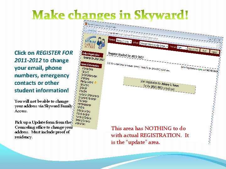 Click on REGISTER FOR 2011 -2012 to change your email, phone numbers, emergency contacts