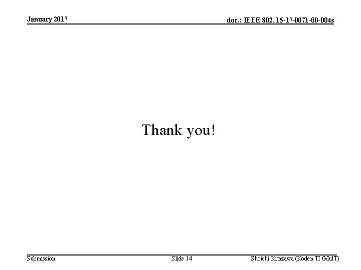 January 2017 doc. : IEEE 802. 15 -17 -0071 -00 -004 s Thank you!