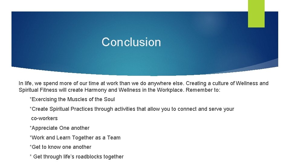 Conclusion In life, we spend more of our time at work than we do