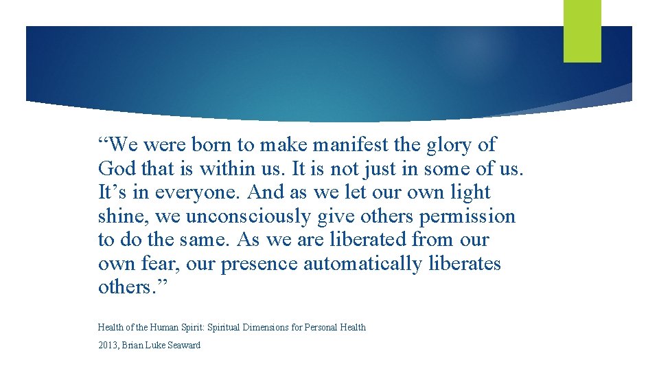 “We were born to make manifest the glory of God that is within us.