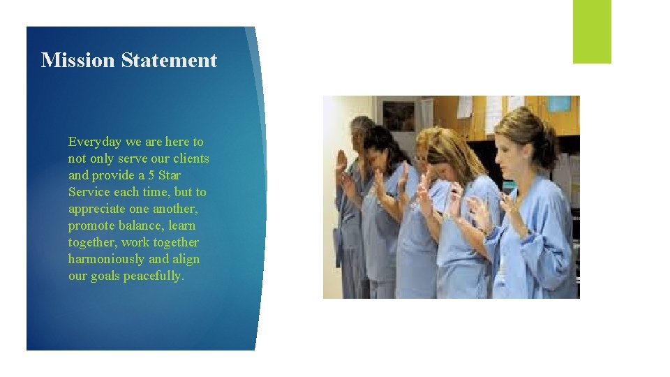 Mission Statement Everyday we are here to not only serve our clients and provide