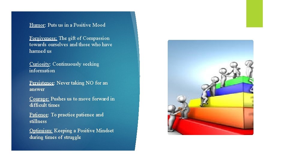 Humor: Puts us in a Positive Mood Forgiveness: The gift of Compassion towards ourselves