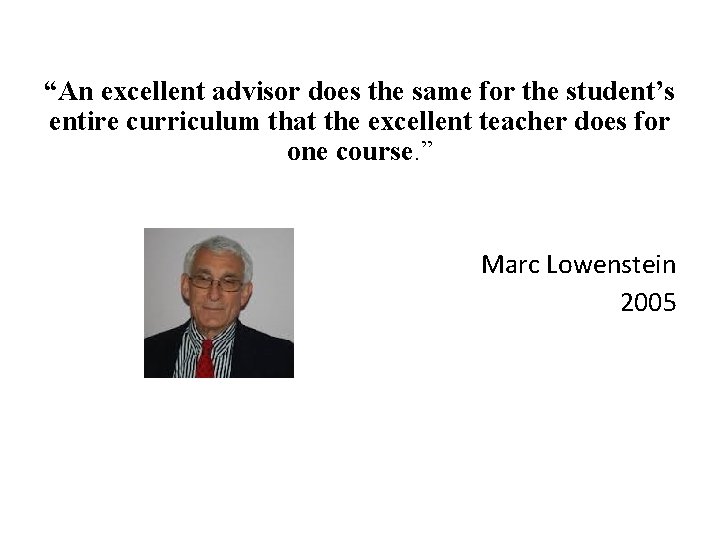 “An excellent advisor does the same for the student’s entire curriculum that the excellent