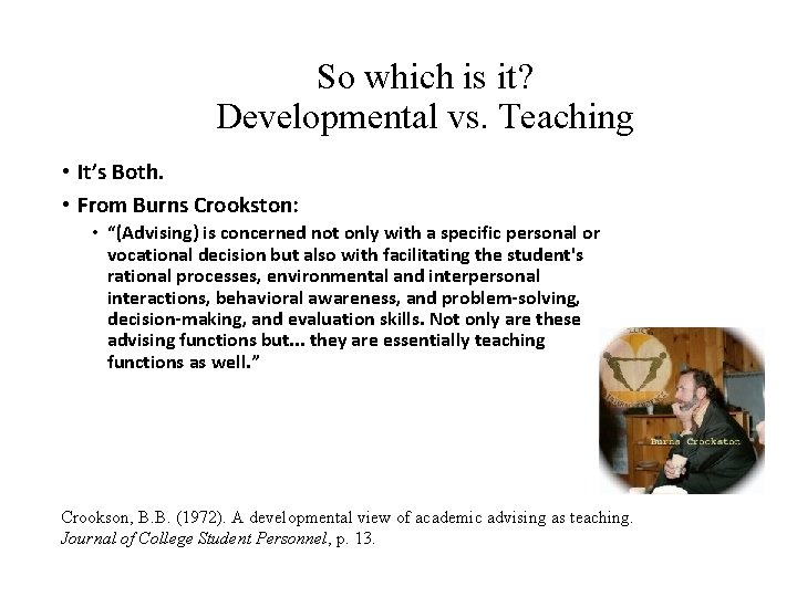 So which is it? Developmental vs. Teaching • It’s Both. • From Burns Crookston:
