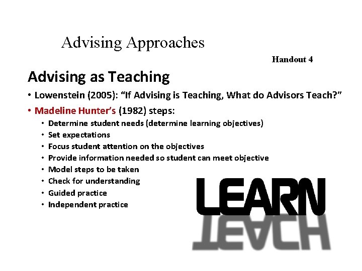 Advising Approaches Handout 4 Advising as Teaching • Lowenstein (2005): “If Advising is Teaching,