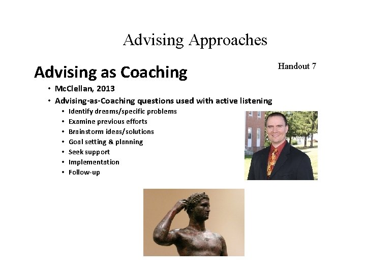 Advising Approaches Advising as Coaching • Mc. Clellan, 2013 • Advising-as-Coaching questions used with