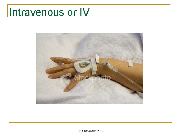 Intravenous or IV Dr. Shatanawi 2017 