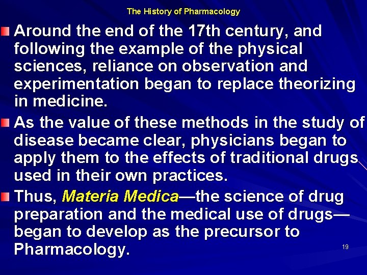 The History of Pharmacology Around the end of the 17 th century, and following