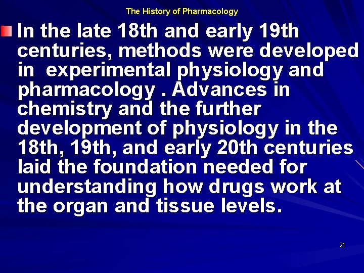 The History of Pharmacology In the late 18 th and early 19 th centuries,