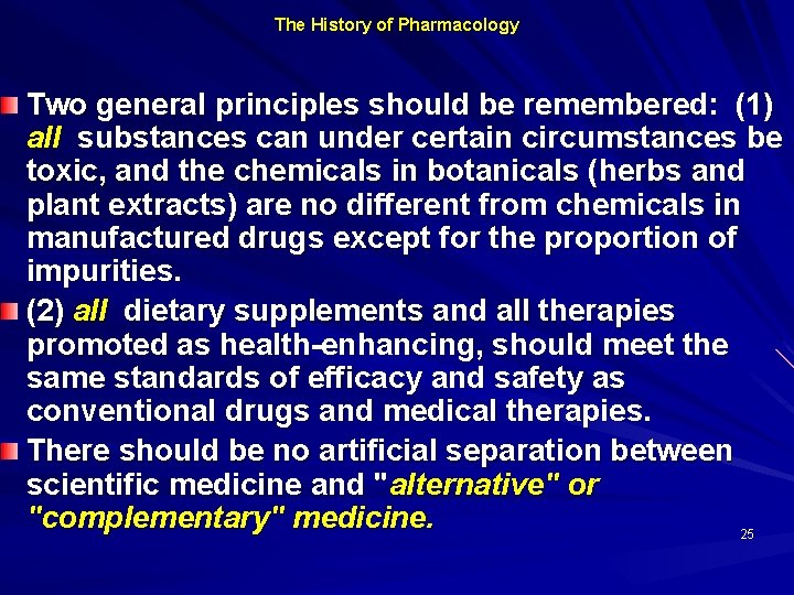 The History of Pharmacology Two general principles should be remembered: (1) all substances can