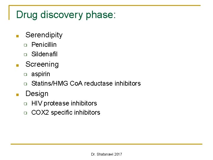 Drug discovery phase: ■ Serendipity ❑ ❑ ■ Screening ❑ ❑ ■ Penicillin Sildenafil