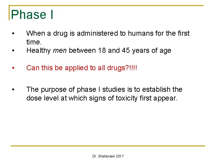 Phase I • • When a drug is administered to humans for the first