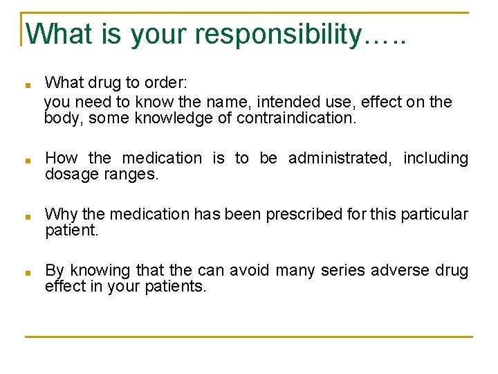 What is your responsibility…. . ■ What drug to order: you need to know