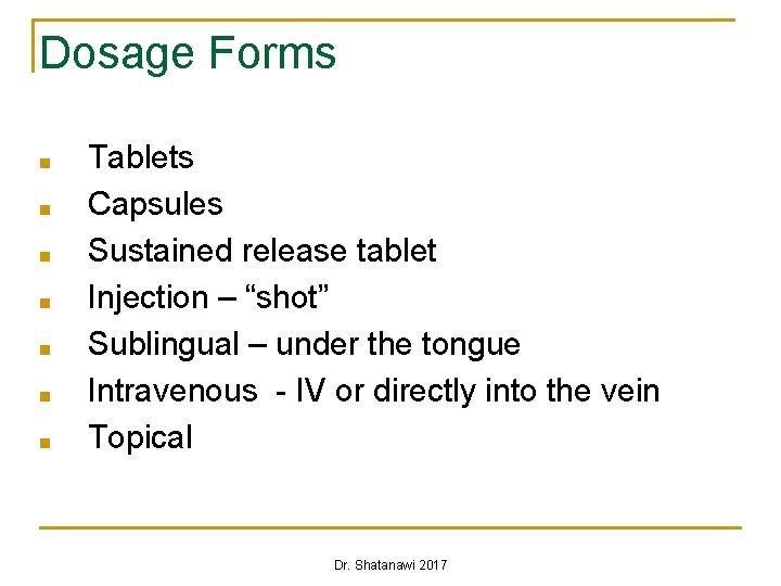 Dosage Forms ■ ■ ■ ■ Tablets Capsules Sustained release tablet Injection – “shot”