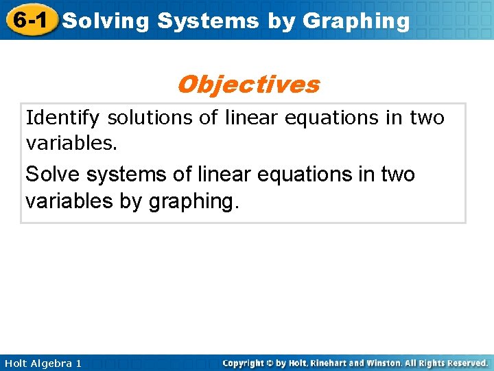 6 -1 Solving Systems by Graphing Objectives Identify solutions of linear equations in two