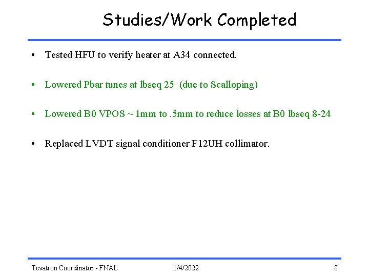 Studies/Work Completed • Tested HFU to verify heater at A 34 connected. • Lowered