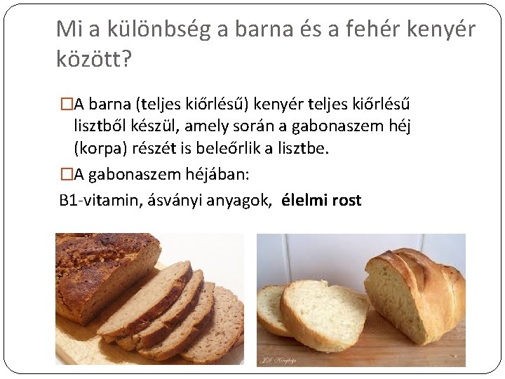 Mi a különbség a barna és a fehér kenyér között? �A barna (teljes kiőrlésű)