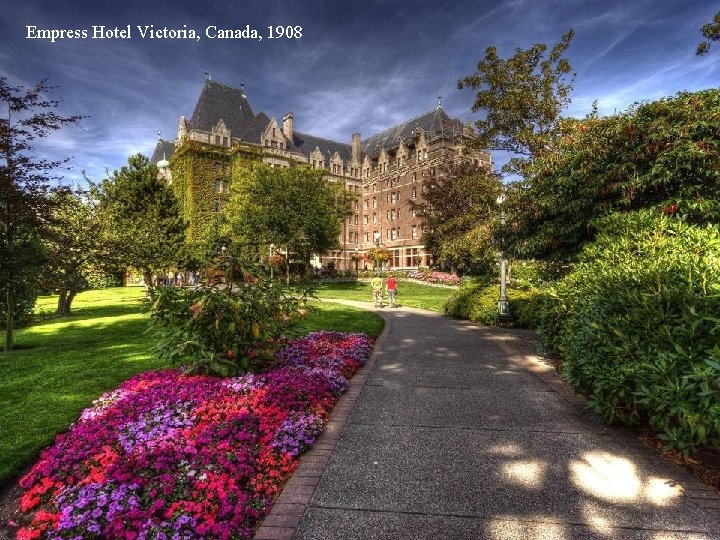 Empress Hotel Victoria, Canada, 1908 