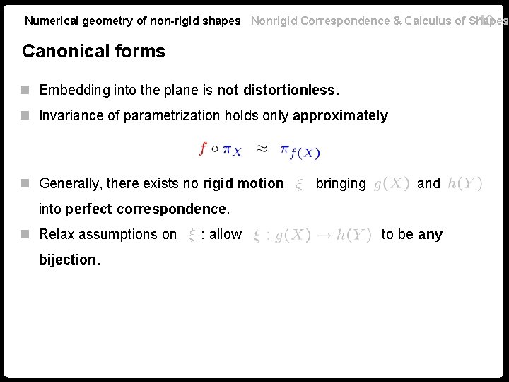Numerical geometry of non-rigid shapes Nonrigid Correspondence & Calculus of Shapes 10 Canonical forms Numerical geometry of non-rigid shapes Nonrigid Correspondence & Calculus of Shapes 10 Canonical forms