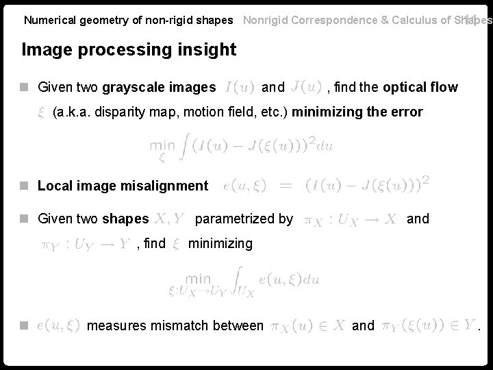 Numerical geometry of non-rigid shapes Nonrigid Correspondence & Calculus of Shapes 11 Image processing Numerical geometry of non-rigid shapes Nonrigid Correspondence & Calculus of Shapes 11 Image processing