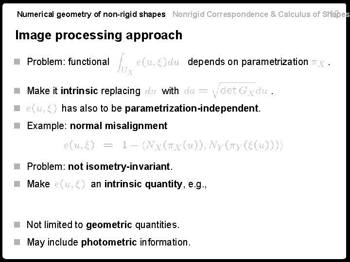 Numerical geometry of non-rigid shapes Nonrigid Correspondence & Calculus of Shapes 12 Image processing Numerical geometry of non-rigid shapes Nonrigid Correspondence & Calculus of Shapes 12 Image processing