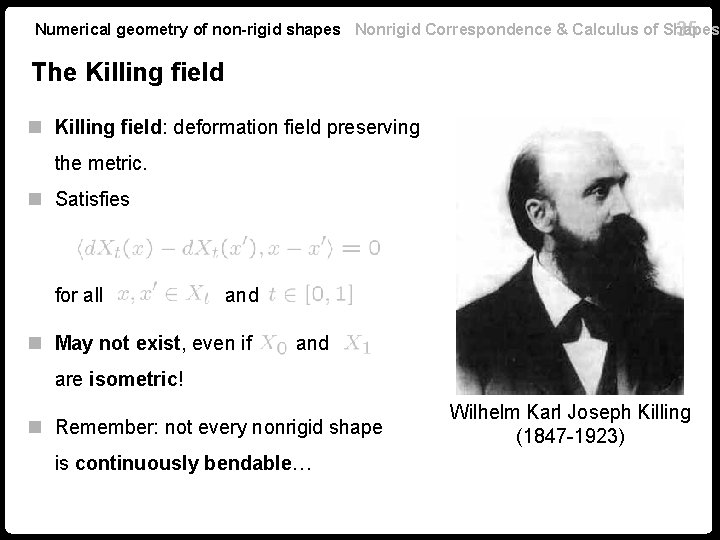 Numerical geometry of non-rigid shapes Nonrigid Correspondence & Calculus of Shapes 35 The Killing Numerical geometry of non-rigid shapes Nonrigid Correspondence & Calculus of Shapes 35 The Killing