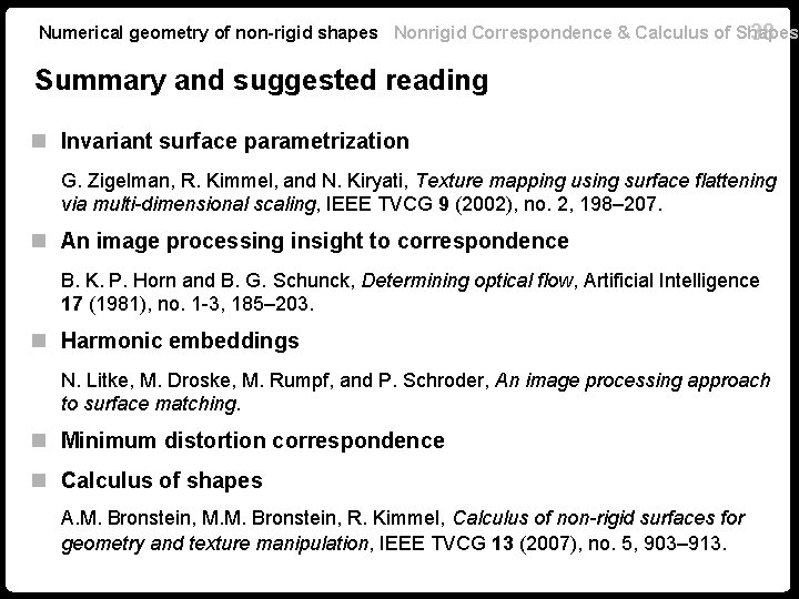 Numerical geometry of non-rigid shapes Nonrigid Correspondence & Calculus of Shapes 38 Summary and Numerical geometry of non-rigid shapes Nonrigid Correspondence & Calculus of Shapes 38 Summary and