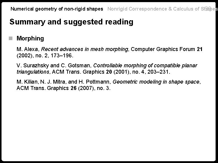 Numerical geometry of non-rigid shapes Nonrigid Correspondence & Calculus of Shapes 39 Summary and Numerical geometry of non-rigid shapes Nonrigid Correspondence & Calculus of Shapes 39 Summary and