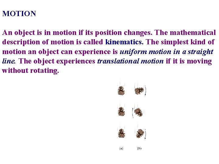 MOTION An object is in motion if its position changes. The mathematical description of
