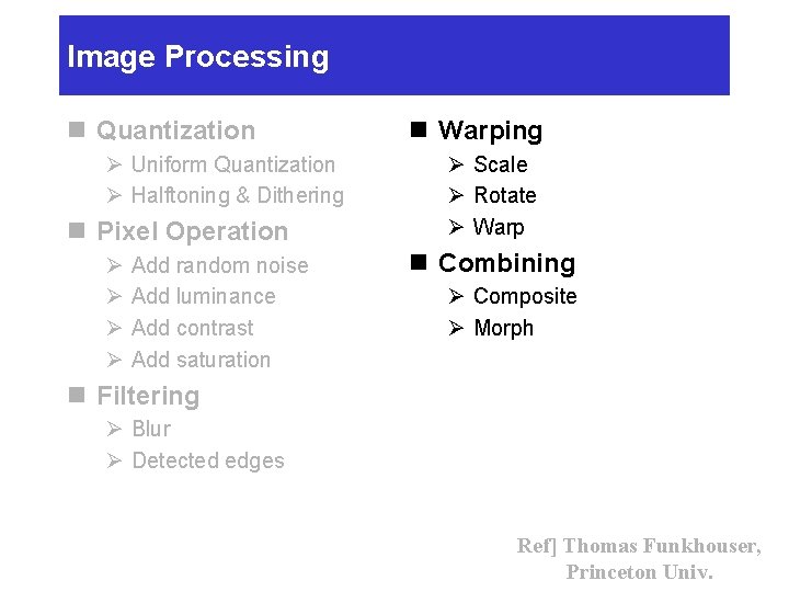 Image Processing n Quantization Ø Uniform Quantization Ø Halftoning & Dithering n Pixel Operation