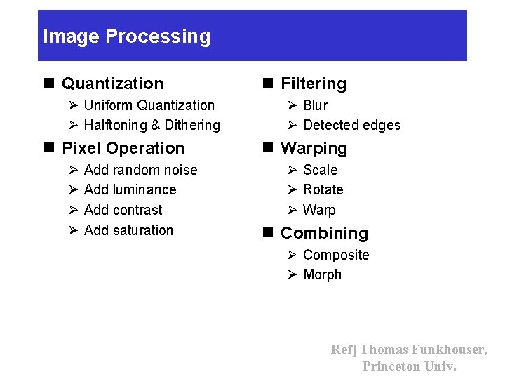 Image Processing n Quantization Ø Uniform Quantization Ø Halftoning & Dithering n Pixel Operation