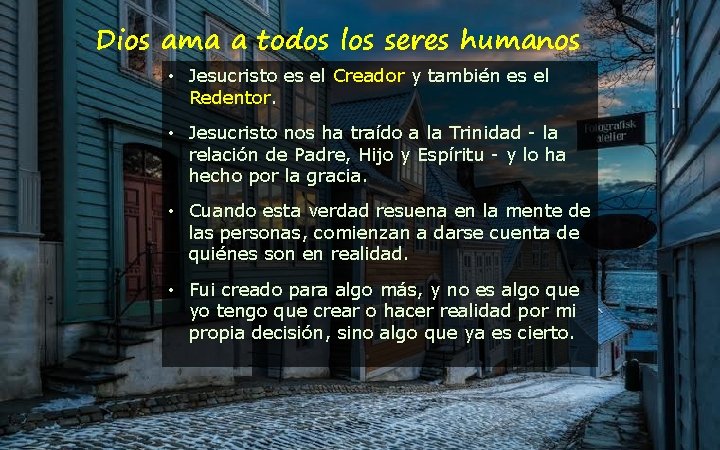 Dios ama a todos los seres humanos • Jesucristo es el Creador y también