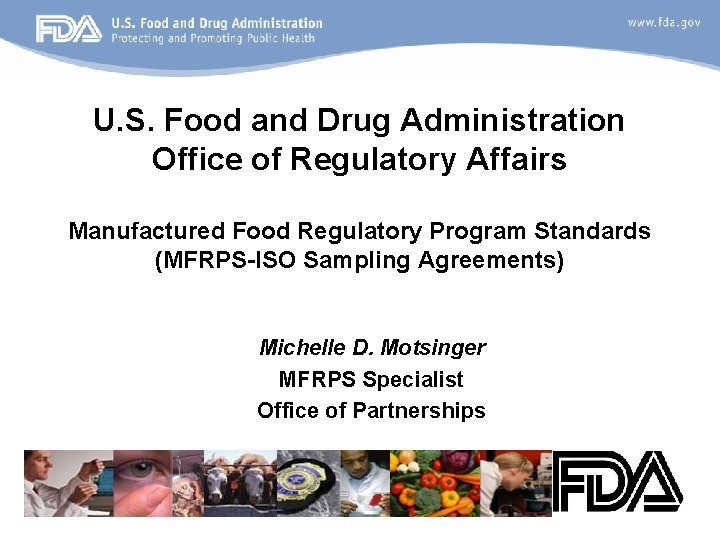 U. S. Food and Drug Administration Office of Regulatory Affairs Manufactured Food Regulatory Program