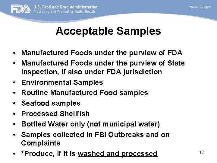 Acceptable Samples • Manufactured Foods under the purview of FDA • Manufactured Foods under