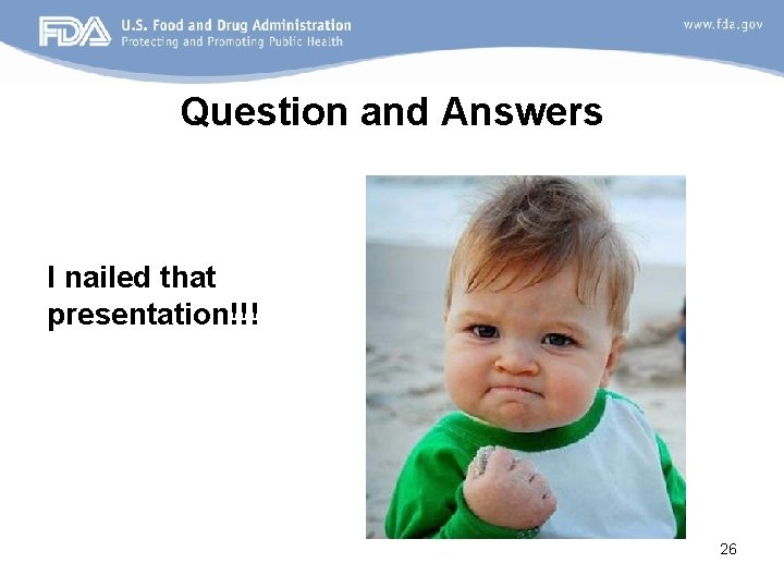 Question and Answers I nailed that presentation!!! 26 
